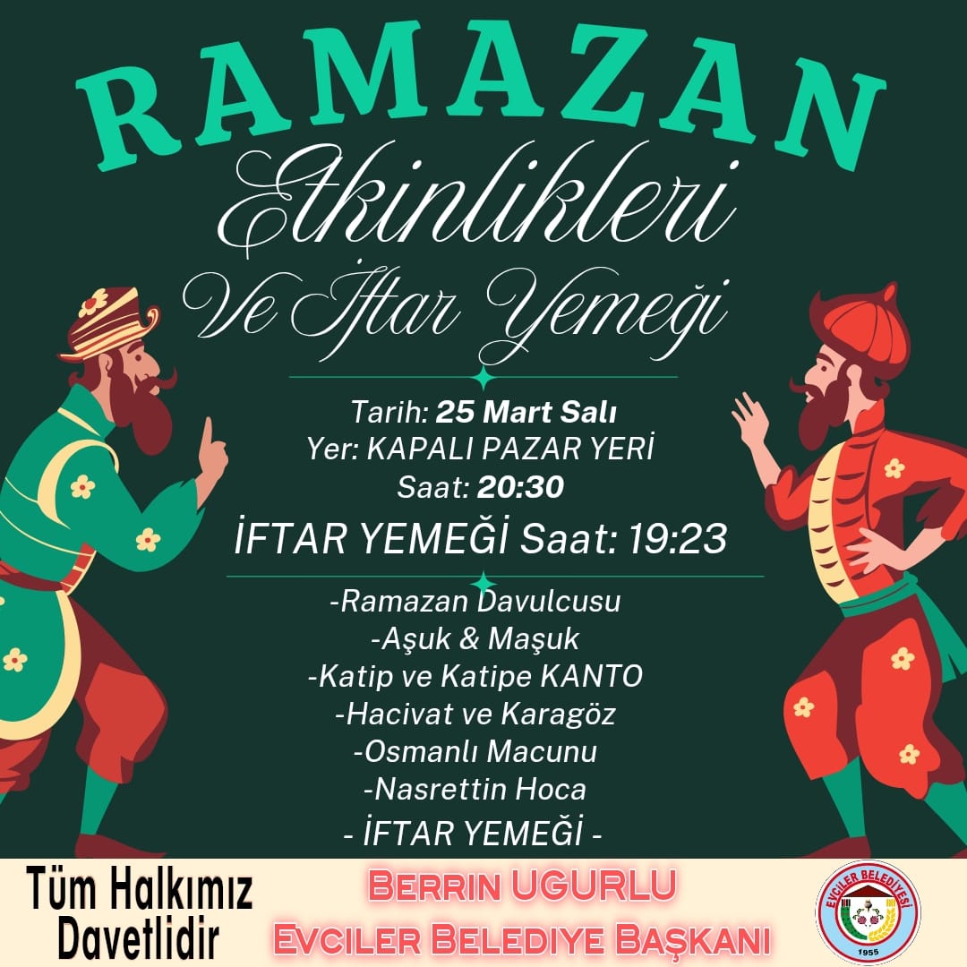 EVCİLER BELEDİYESİ İFTAR YEMEĞİ VE RAMAZAN AYI ETKİNLİKLERİNE TÜM HALKIMIZ DAVETLİDİR!